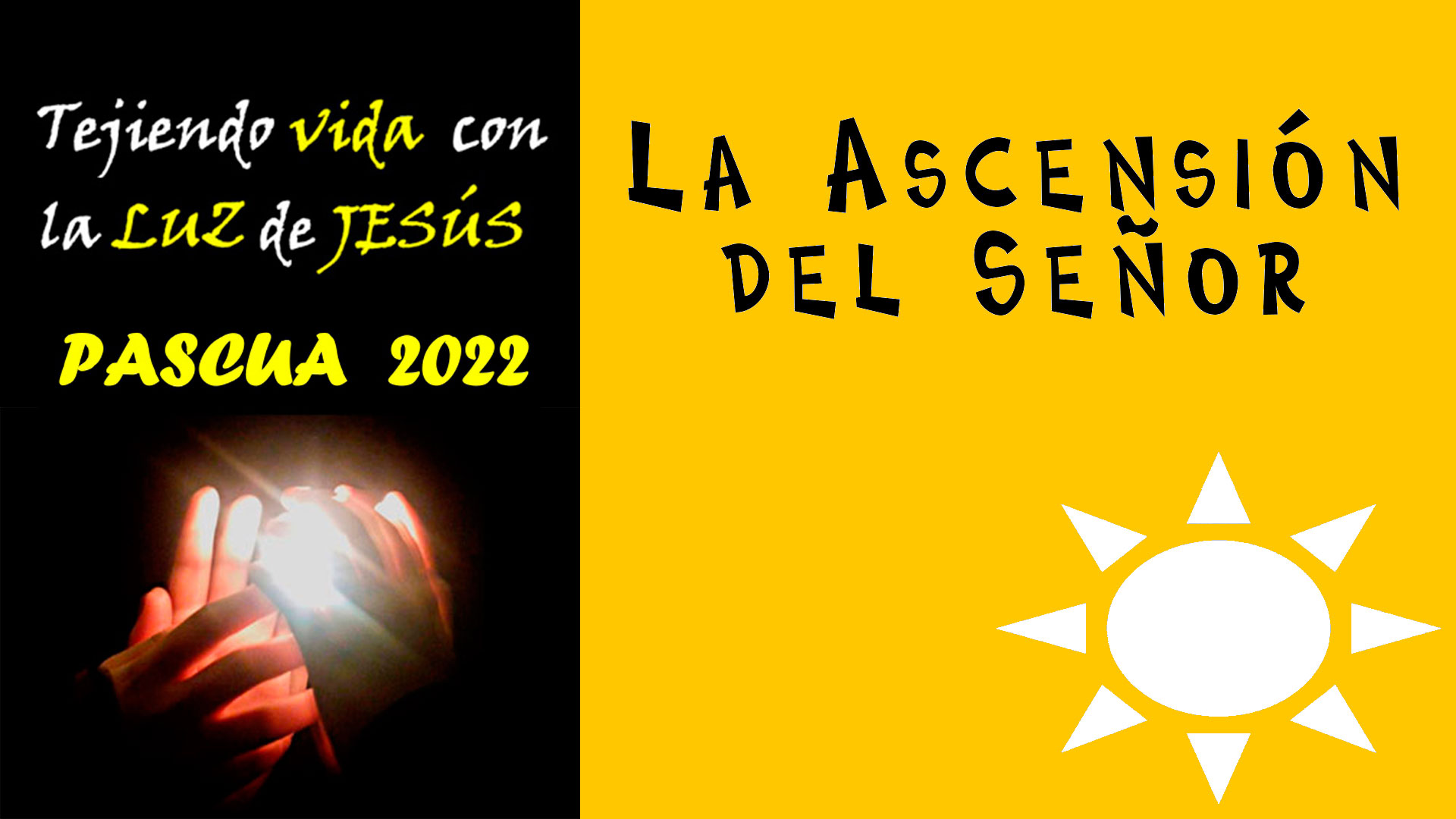 “Tejiendo vida con la Luz de Jesús Resucitado” - La Ascensión del Señor
