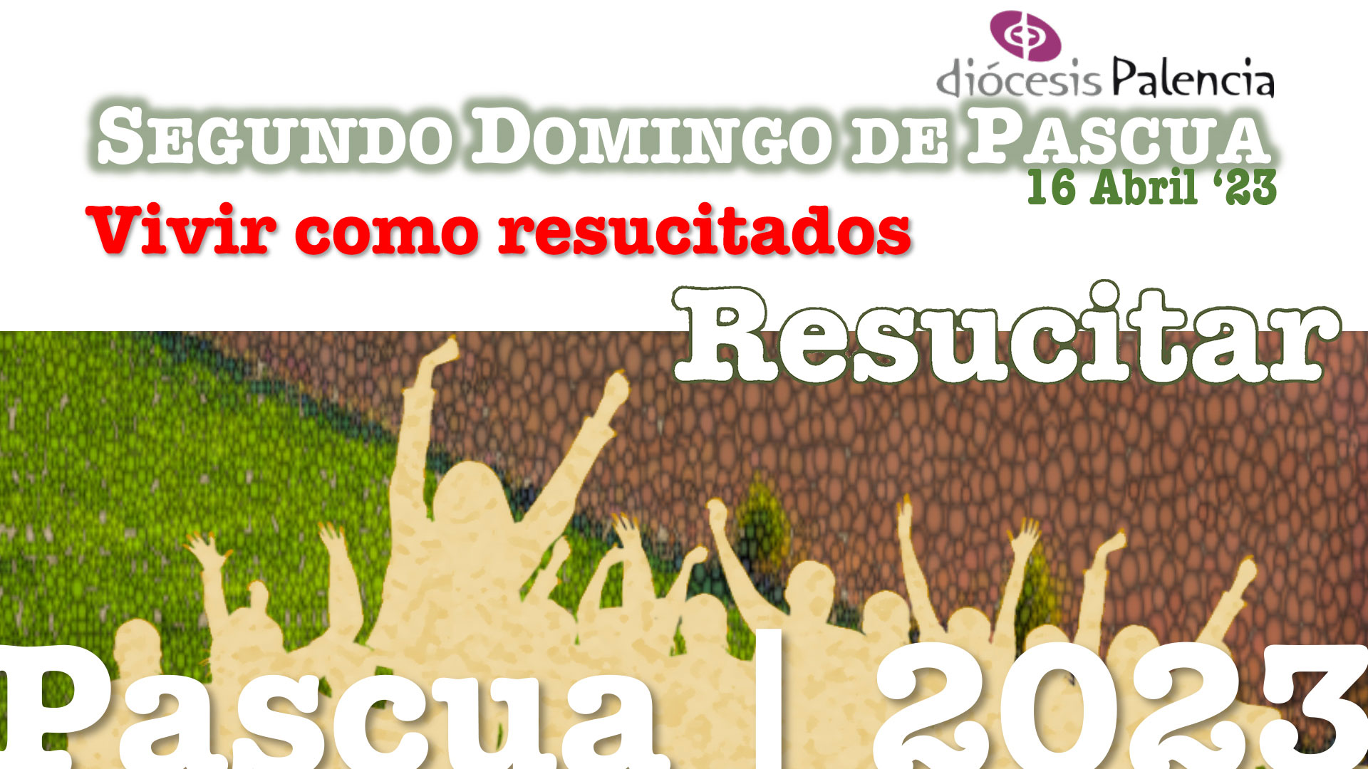 Pascua’23 - «VIVIR COMO RESUCITADOS» - II Domingo de Pascua