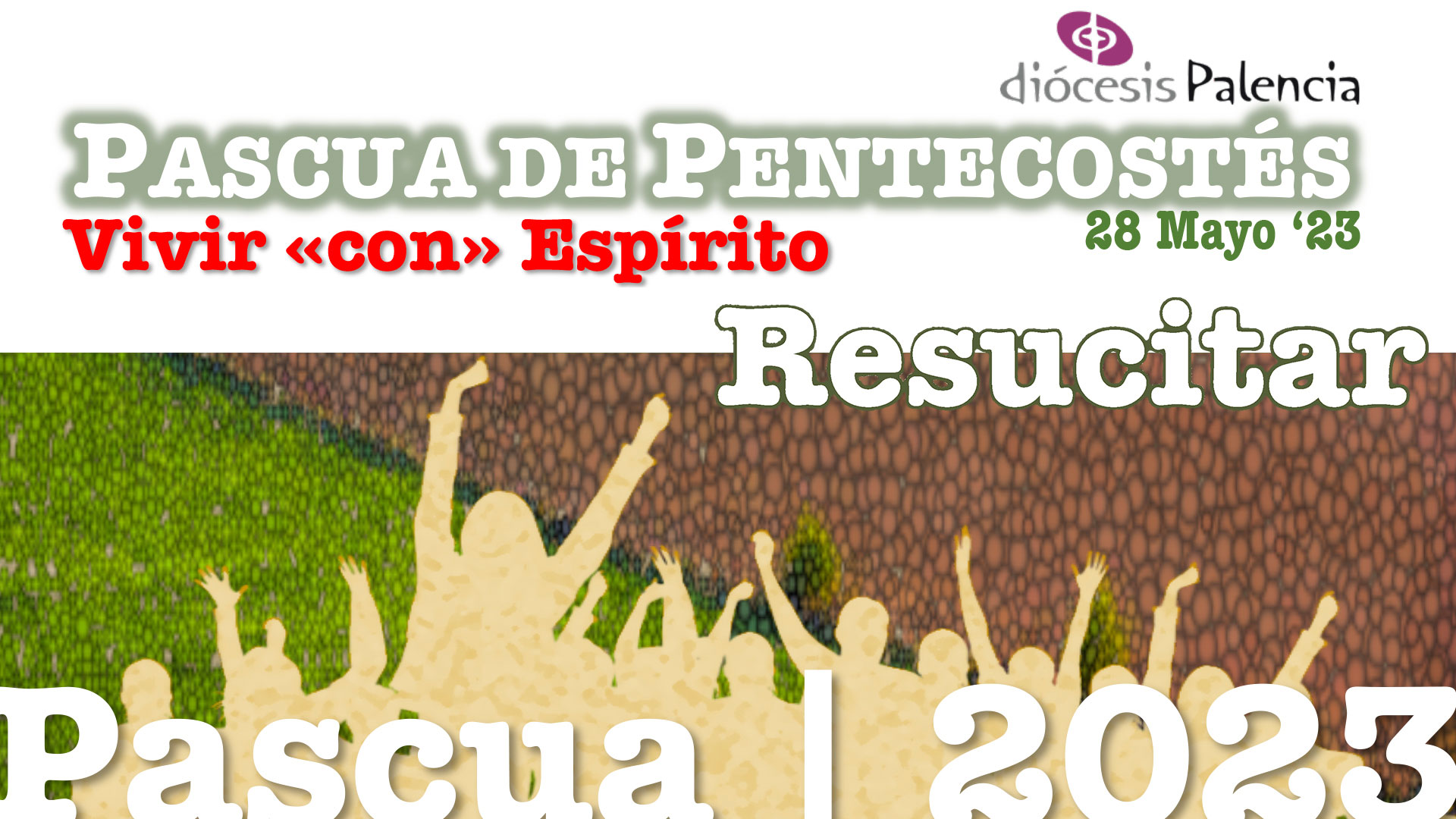 Pascua’23 - «VIVIR “CON” ESPÍRITU» - Pascua de Pentecostés
