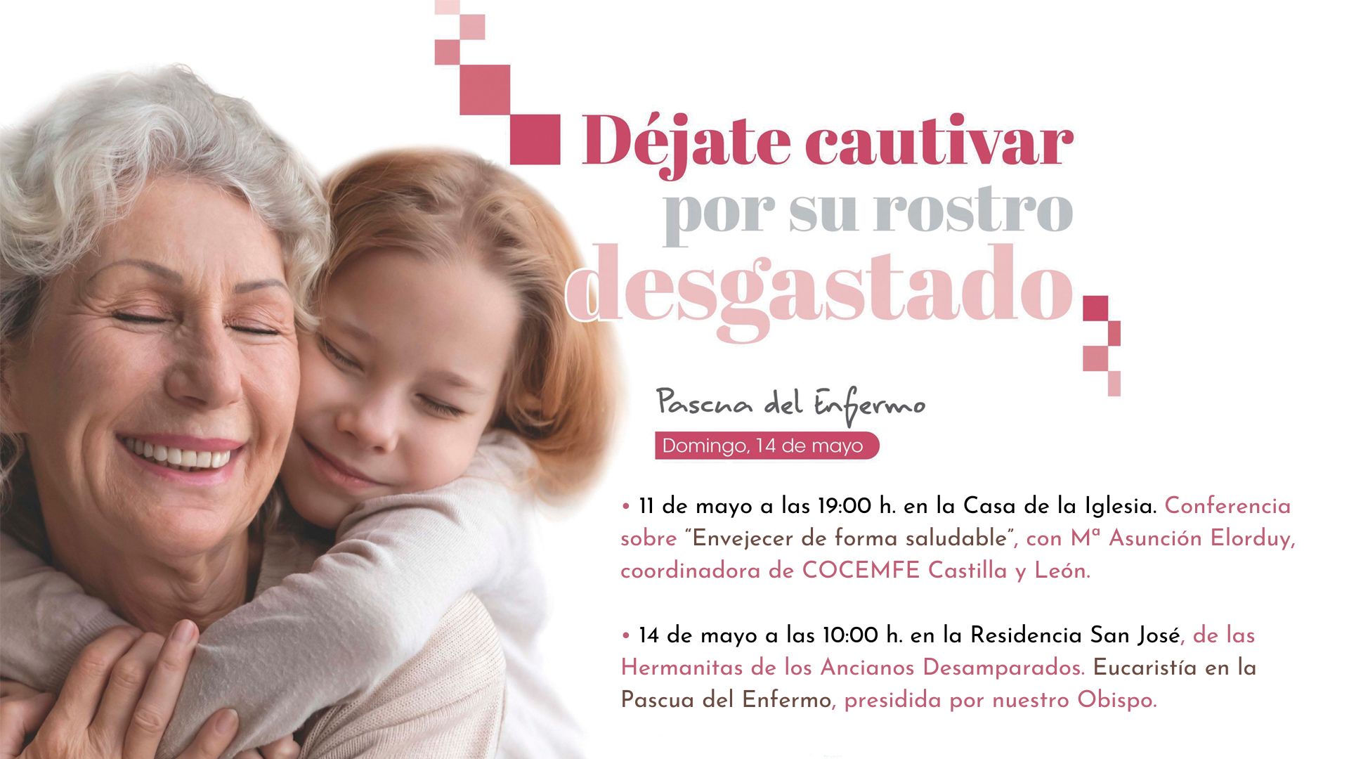 «Déjate cautivar por su rostro desgastado». Pascua del Enfermo 2023