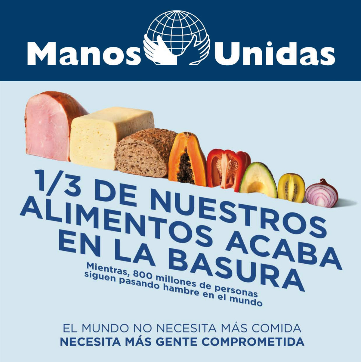 El mundo no necesita más comida; necesita más gente comprometida