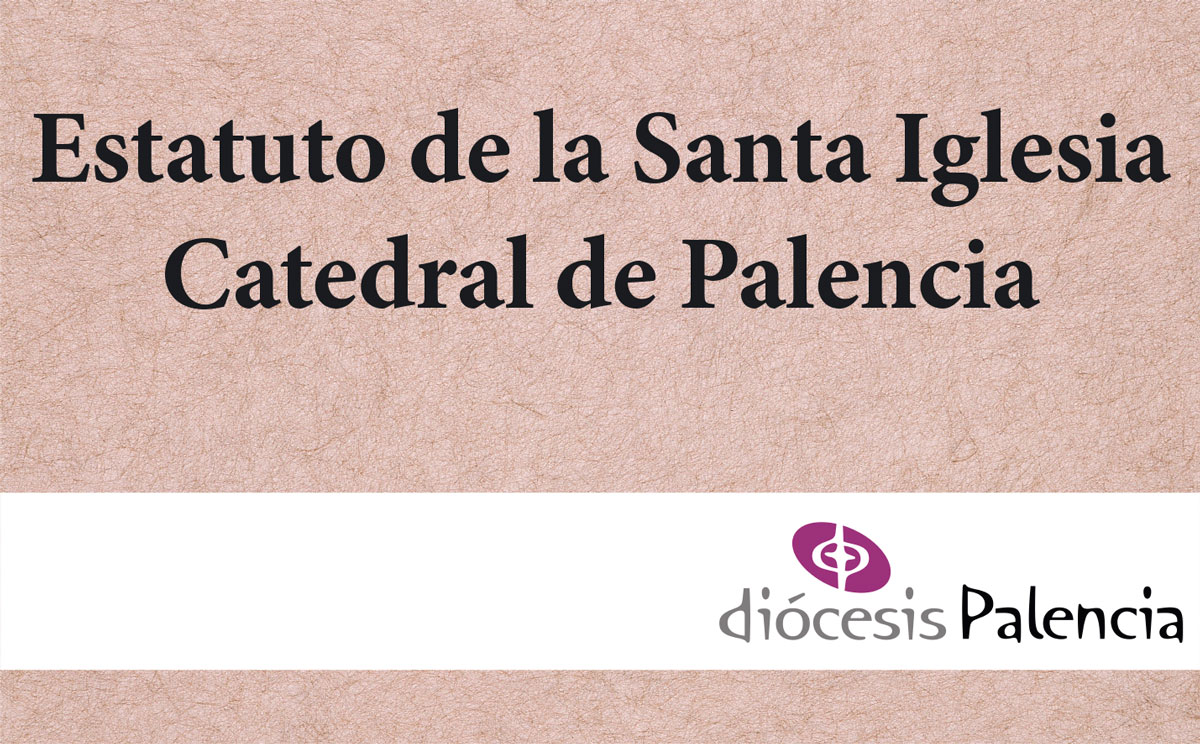 Estatuto de la Santa Iglesia Catedral de Palencia 